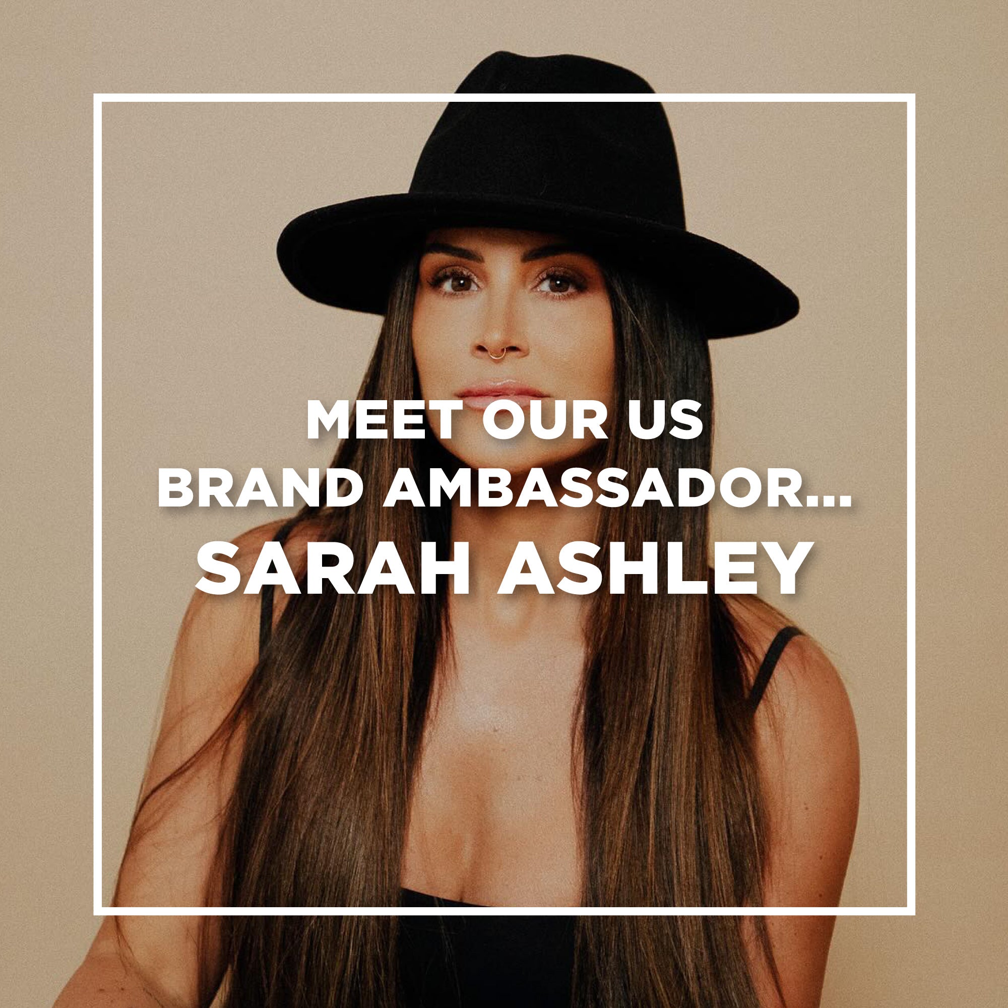 Introducing Our US Brand Ambassador...Sarah Ashley