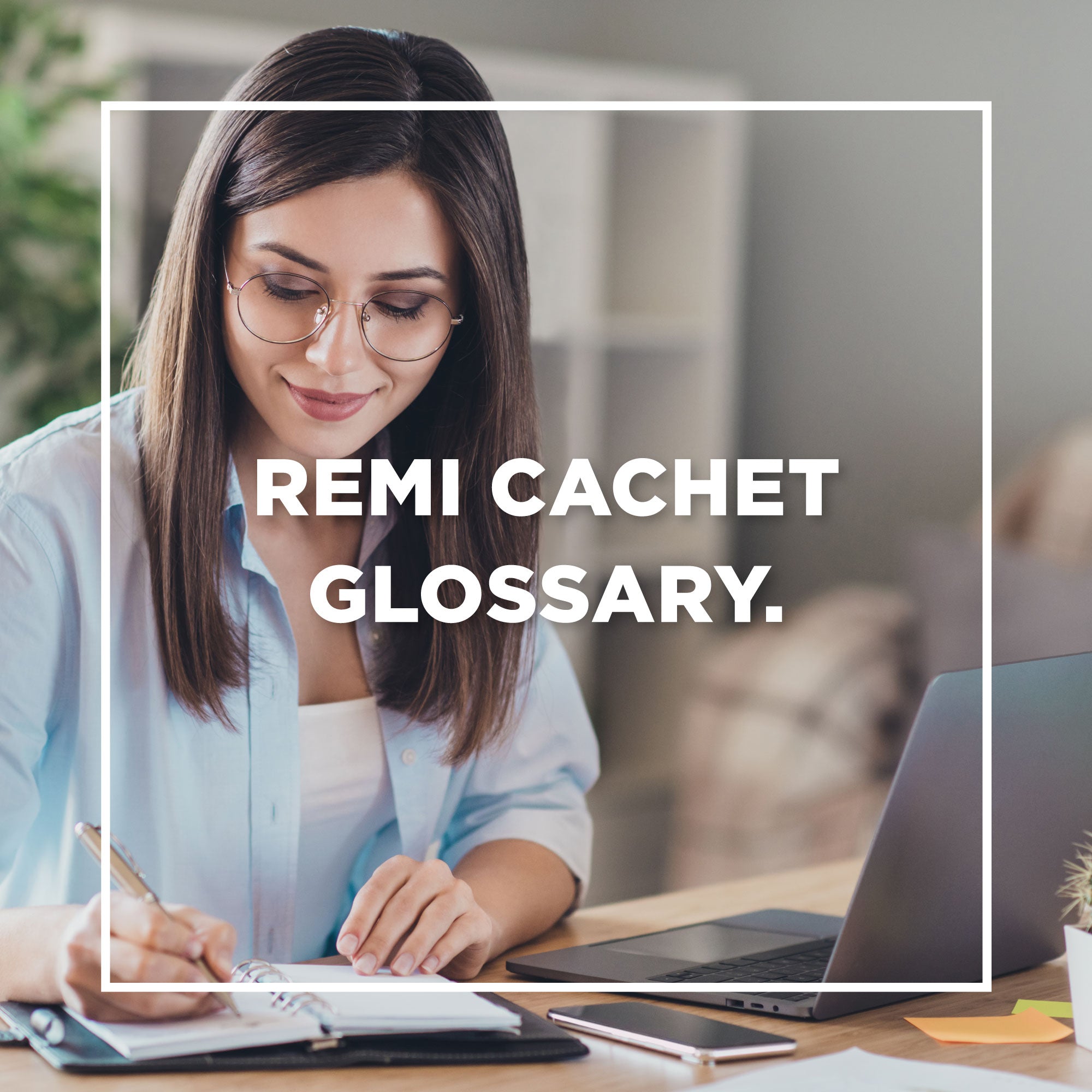 Remi Cachet Glossary 2022