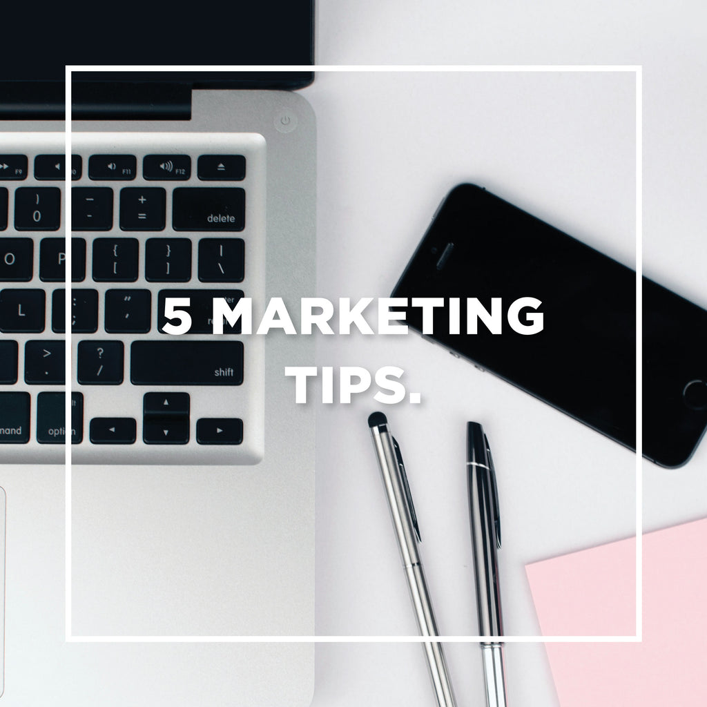 Our Top 5 Marketing Tips