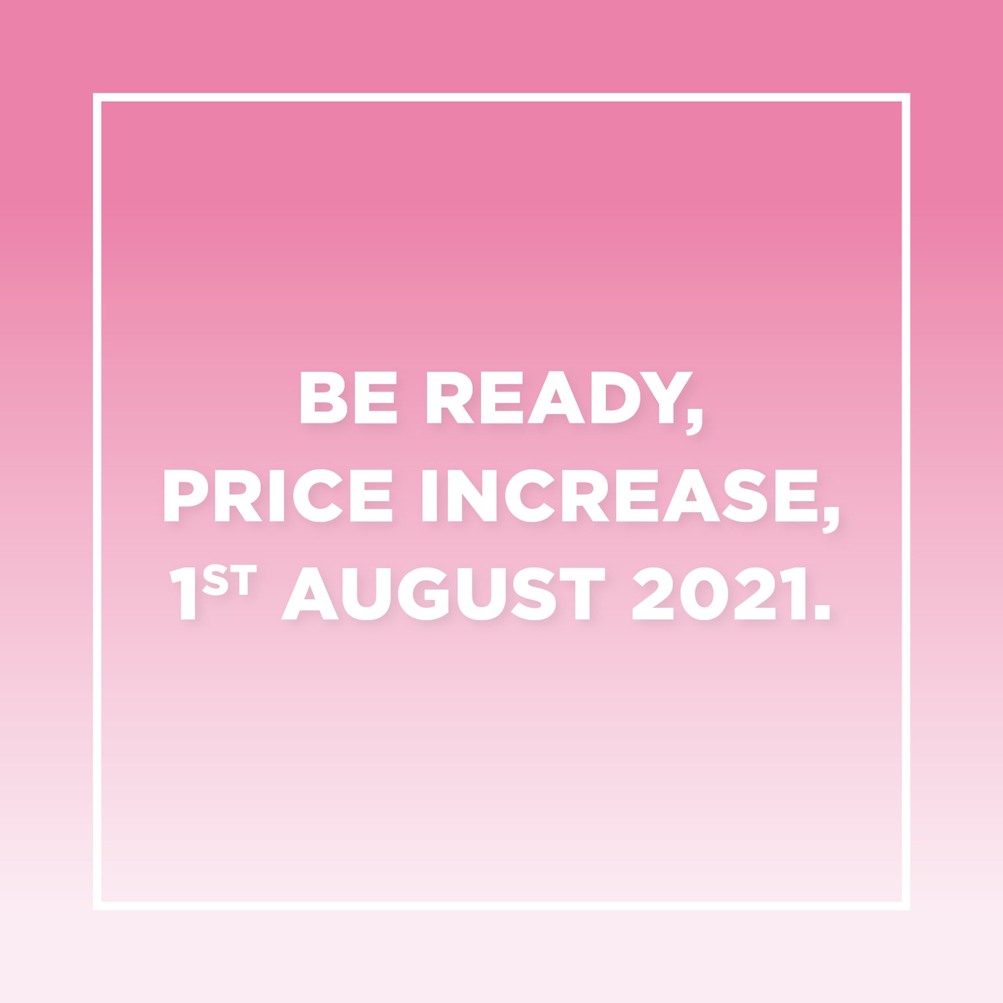 Price Increase 1st August 2021